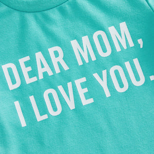 Dear Mom - I love you